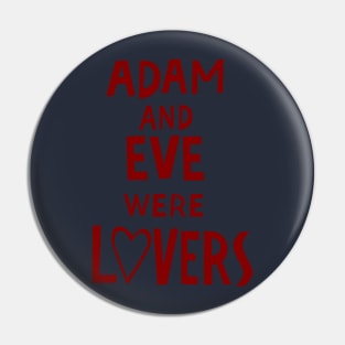 Adam and Eve Were Lovers Pin