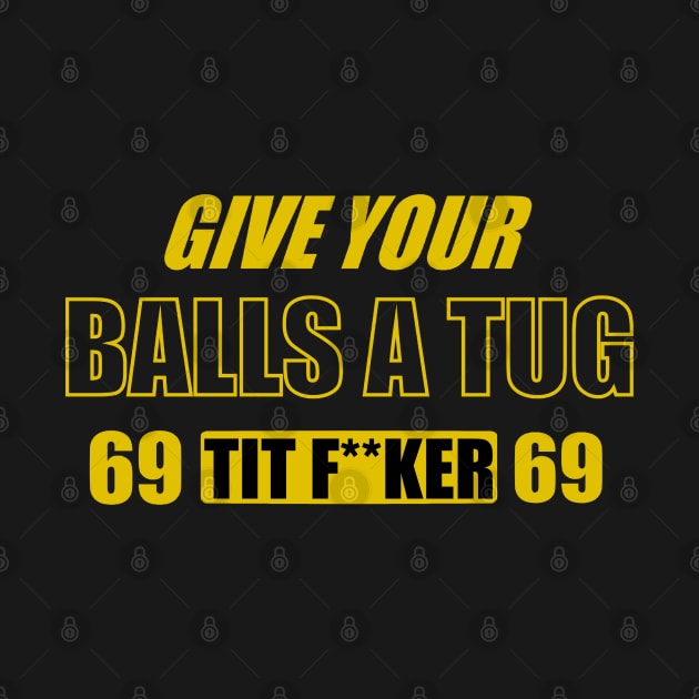 Give your balls a tug by Utopia Art & Illustration