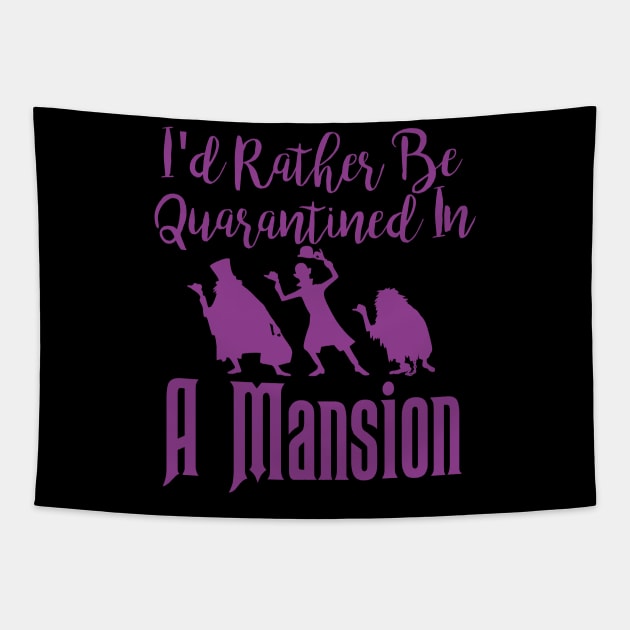 I'd Rather Be Quarantined In A Mansion Tapestry by ThisIsFloriduhMan