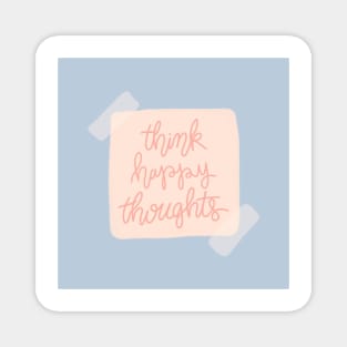 Think Happy Thoughts Magnet