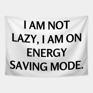 I am not lazy, I am on energy saving mode Tapestry