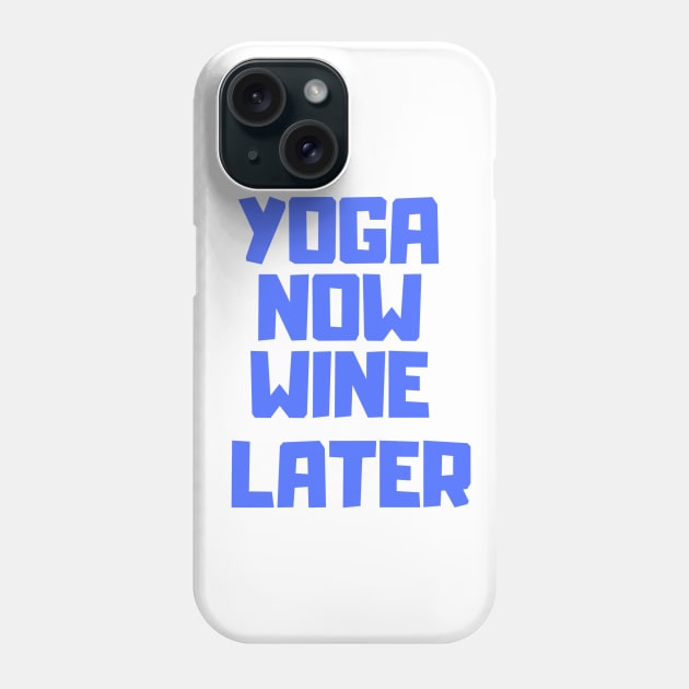 Yoga now, wine later Phone Case by TheDesigNook