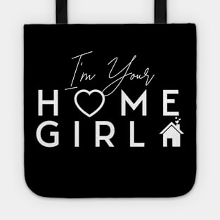 I'm Your Home Girl Tote