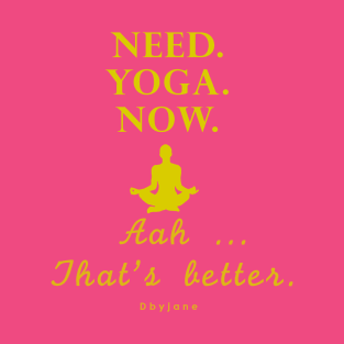 Yoga Pun | Need.Yoga.Now. (Gold) T-Shirt