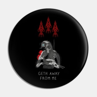 Geth Away From Me Pin