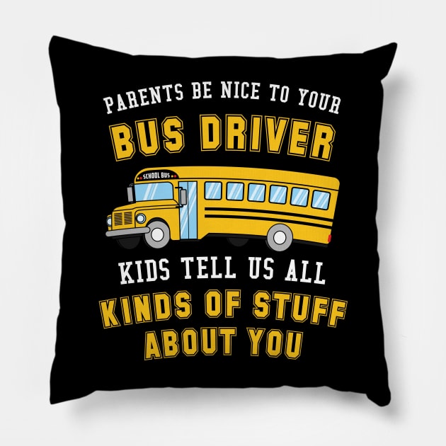 Parents Be Nice To Your Bus Driver Kids Tell Us All Kinds Of Stuff About You Pillow by maxdax