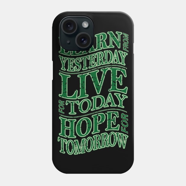 learn from yesterday live for today hope for tomorrow Phone Case by myouynis