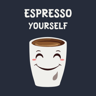 Express yourself with espresso T-Shirt