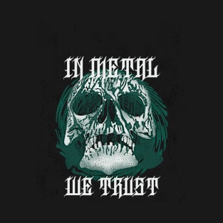 In Metal We Trust Metal T-Shirt