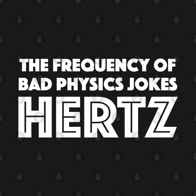 Physics Joke Hertz by zap