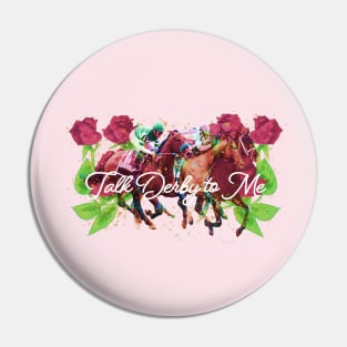 Talk Derby to Me Pin