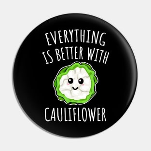 Everything Is Better With Cauliflower Pin