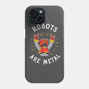 Robots Are Metal Phone Case