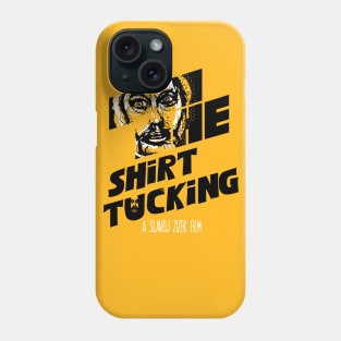 The Shirt Tucking (A Slavoj Zizek Film) Phone Case