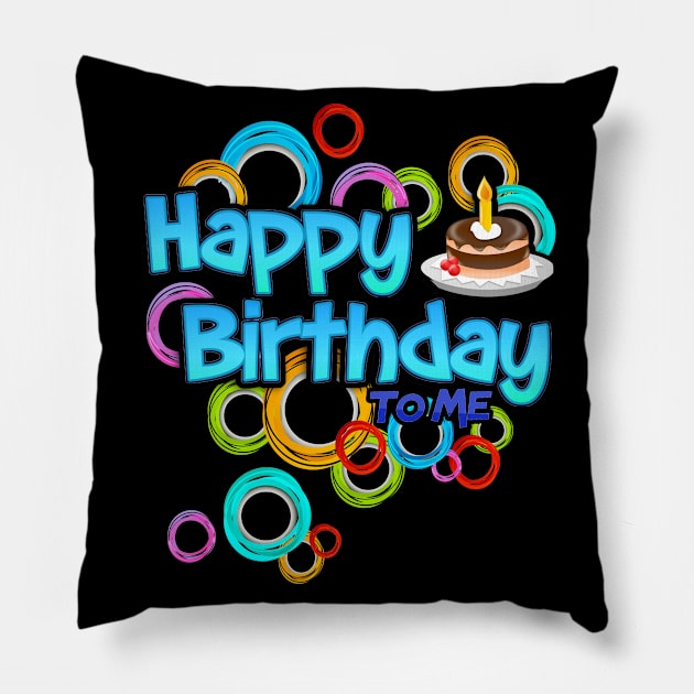 Happy Birthday To Me Pillow by Javacustoms