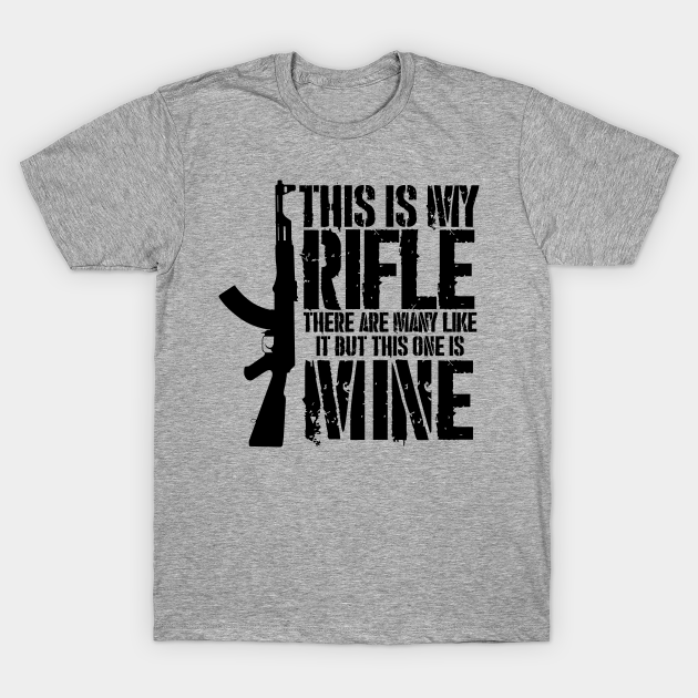 THIS IS MY RIFLE - AK47 - This Is My Rifle - T-Shirt | TeePublic