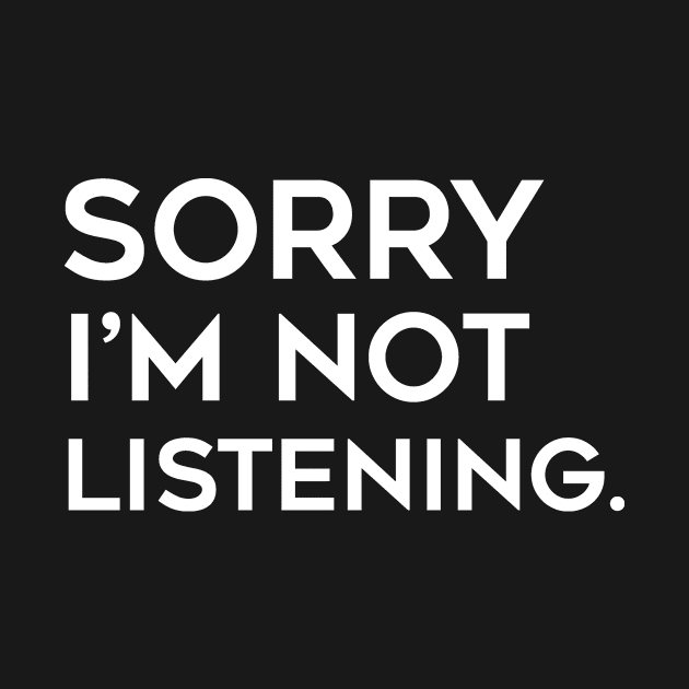 Sorry, I'm not listening by CANVAZSHOP