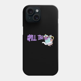 Spill the Tea Phone Case