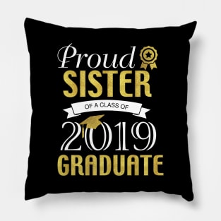 Proud Sister of a class of 2019 Graduate Pillow