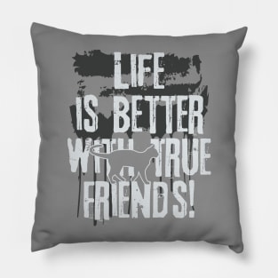 Life is better with true friends - Cat 2 Pillow