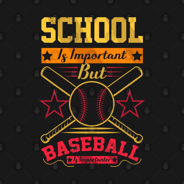 School Is Important But baseball Is Importanter by greatnessprint