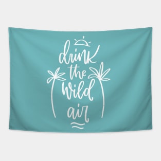 Summer Quote design with Drink the wild Air holiday freedom message Tapestry