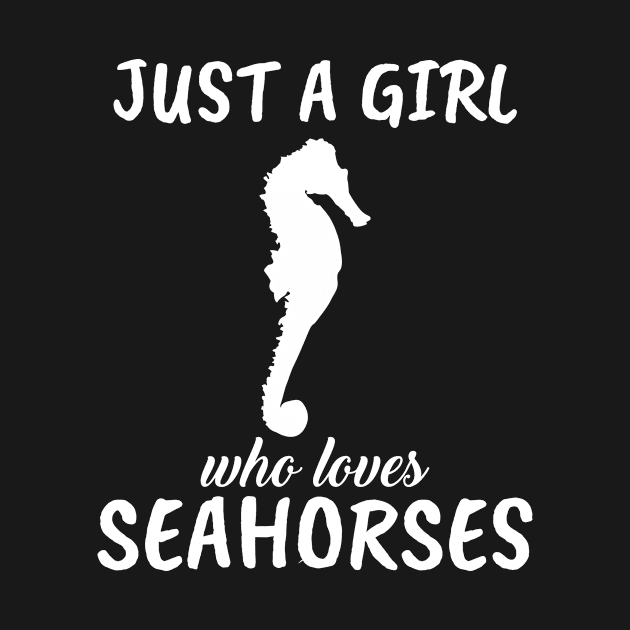 Just A Girl Who Loves Seahorses by TheTeeBee