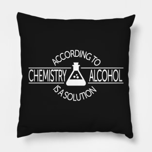 According To Chemistry, Alcohol Is A Solution Pillow