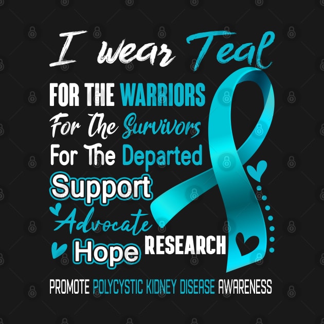 I Wear Teal For Polycystic Kidney Disease Awareness Support Polycystic Kidney Disease Warrior Gifts by ThePassion99