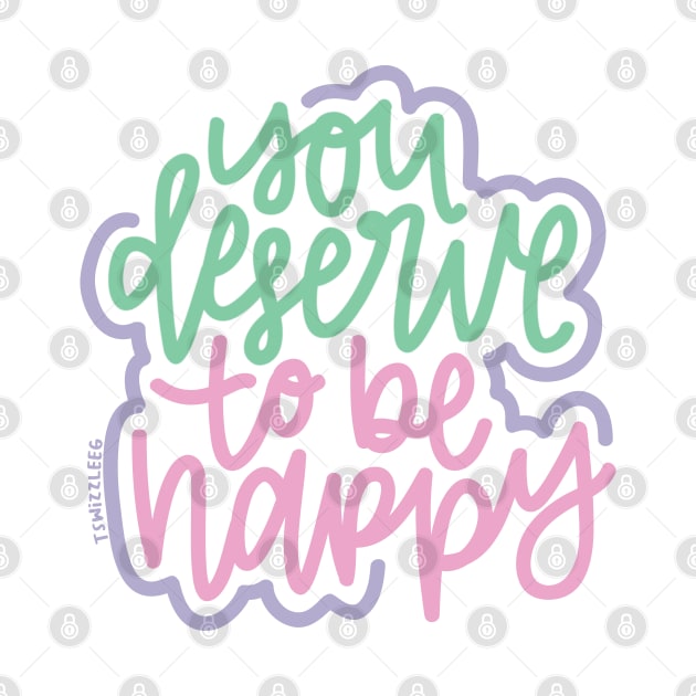 You Deserve To Be Happy - Mint / Pink / Purple by hoddynoddy