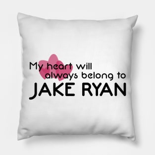 My heart will always belong to Jake Ryan Pillow