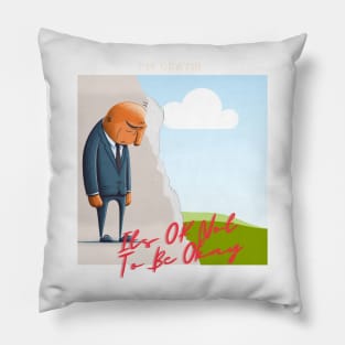 Its OK Not To Be Okay Pillow