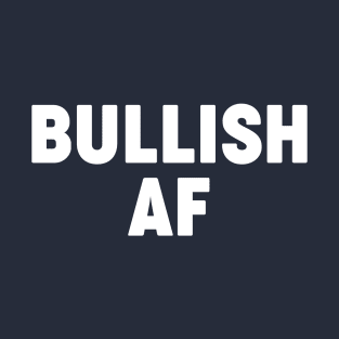 Bullish AF T-Shirt