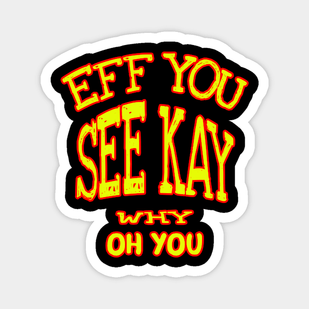 eff you see kay yellow Magnet by CatHook