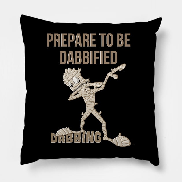 Prepare To Be Dabbified Dabbing Mummy - Mummy Halloween Halloween Pillow by giftideas