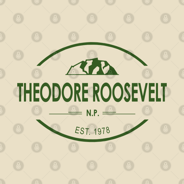 Disover Theodore Roosevelt National Park - Theodore Roosevelt - T-Shirt