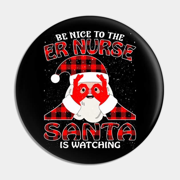 Be Nice To The Er Nurse Santa is Watching Pin by intelus