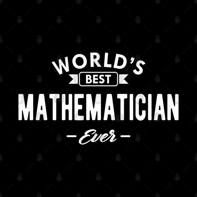 Mathematician - World's best mathematician ever by KC Happy Shop