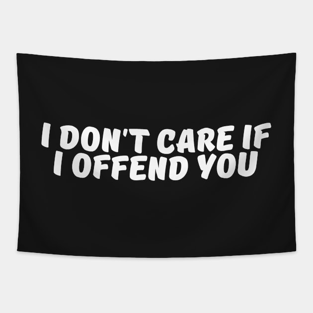 I Don't Care If I Offend You Tapestry by manandi1