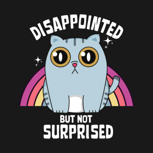 Disappointed but not surprised T-Shirt