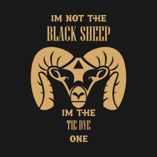 i'm not the black sheep im the tie dye one T-Shirt