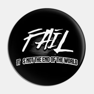 Fail, it´s not the end of the world (White letter) Pin