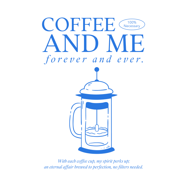 Coffee and me forever and ever by Kamran Sharjeel