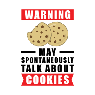 Warning May Spontaneously Talk About Cookies T-Shirt