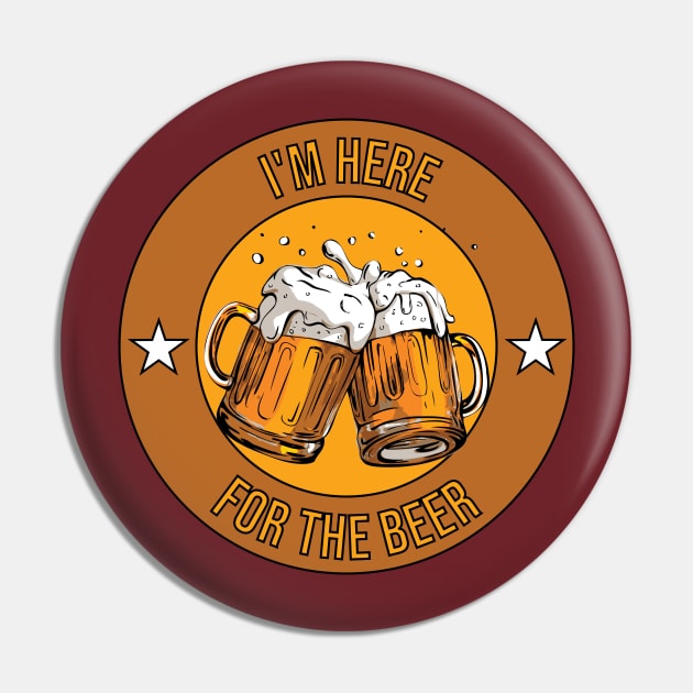 I'm here  for the beer Pin by HB Shirts