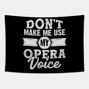 Don't Make Me Use My Opera Voice Tapestry