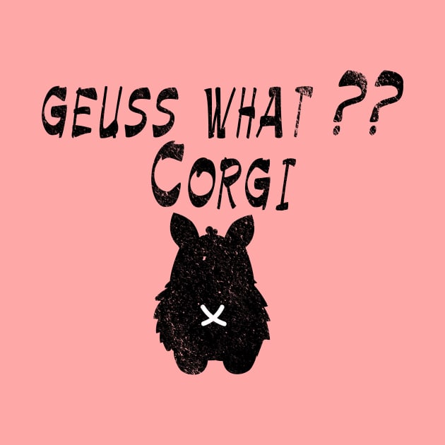 Geuss what?? A corgi BUTT!! Funny gift idea for your best friend dog lover, corgi owners by For_Us