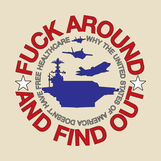 FUCK AROUND AND FIND OUT by PeregrinusCreative