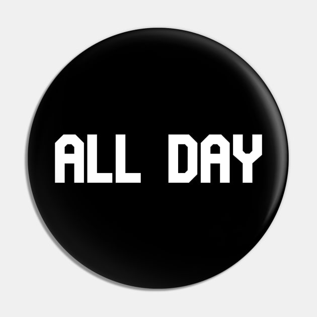 All Day! Pin by Pretty Good Shirts