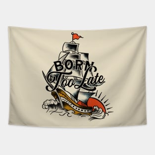 Born Too Late Vintage Nautical Art Tapestry